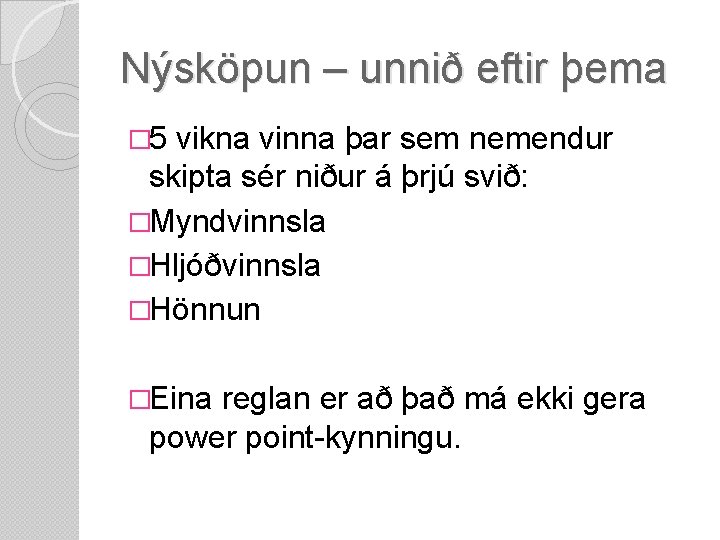 Nýsköpun – unnið eftir þema � 5 vikna vinna þar sem nemendur skipta sér