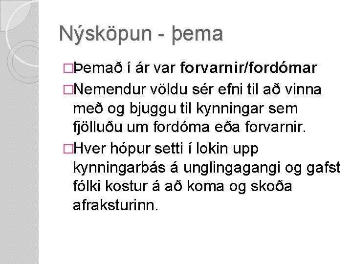 Nýsköpun - þema �Þemað í ár var forvarnir/fordómar �Nemendur völdu sér efni til að