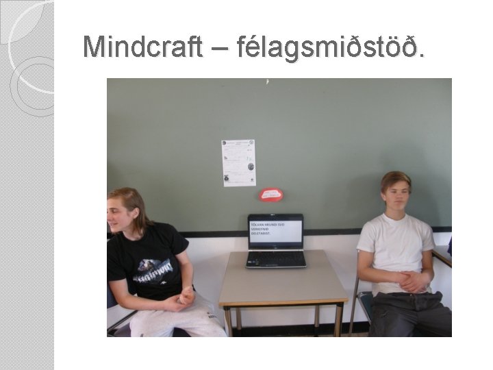 Mindcraft – félagsmiðstöð. 