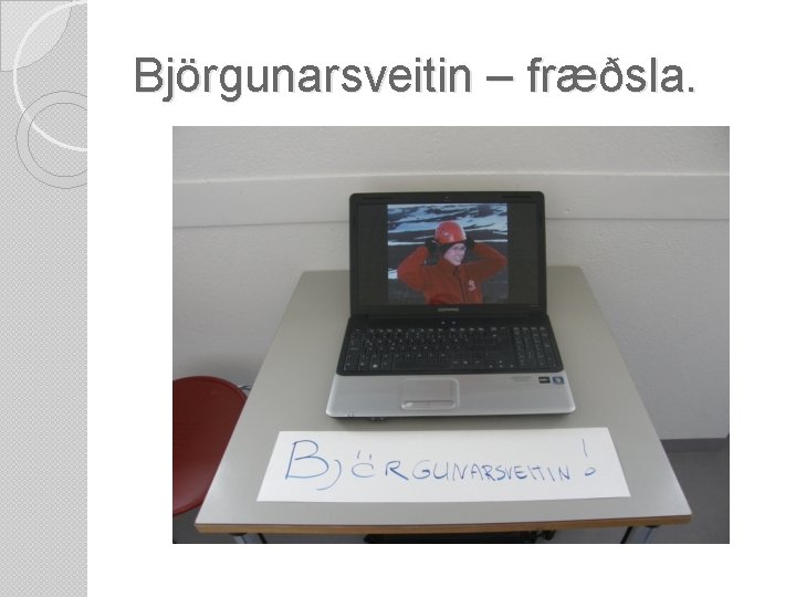 Björgunarsveitin – fræðsla. 