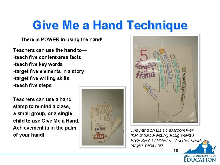 Give Me a Hand Technique There is POWER in using the hand! Teachers can