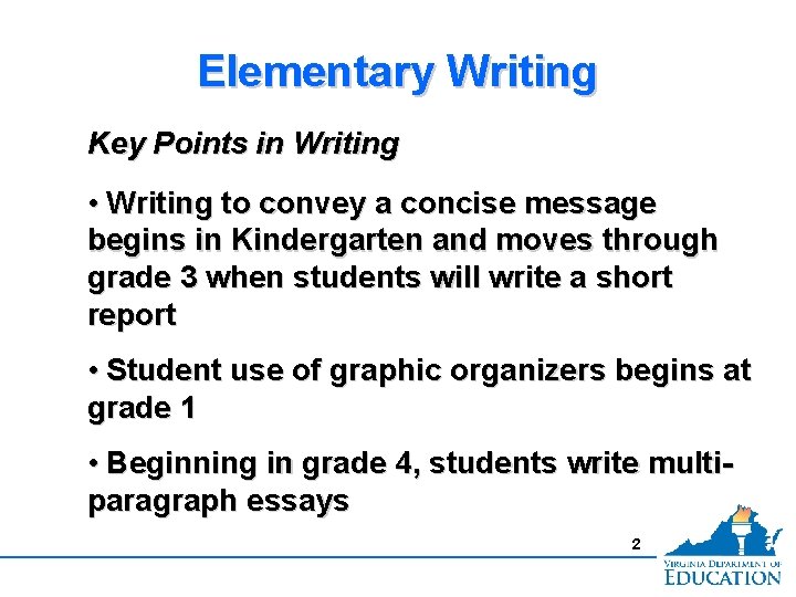 Elementary Writing Key Points in Writing • Writing to convey a concise message begins
