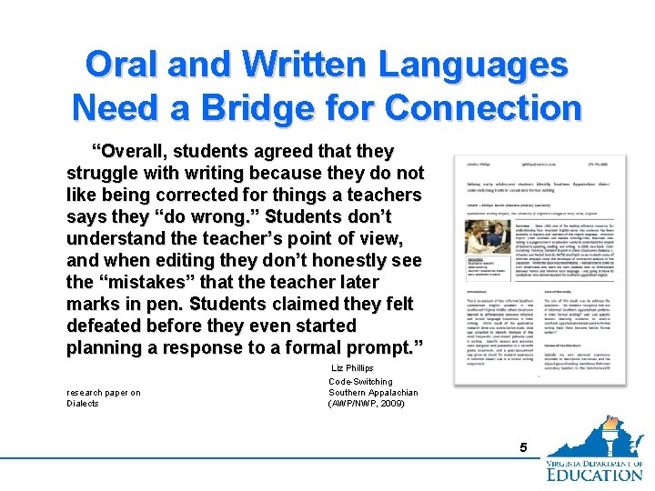 Oral and Written Languages Need a Bridge for Connection “Overall, students agreed that they