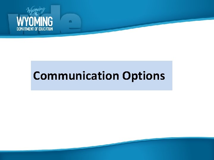 Communication Options 