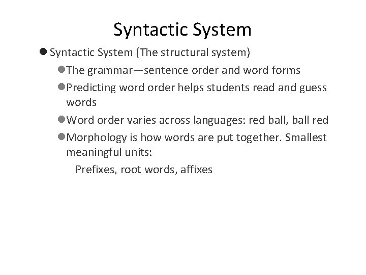 Syntactic System l Syntactic System (The structural system) l. The grammar—sentence order and word