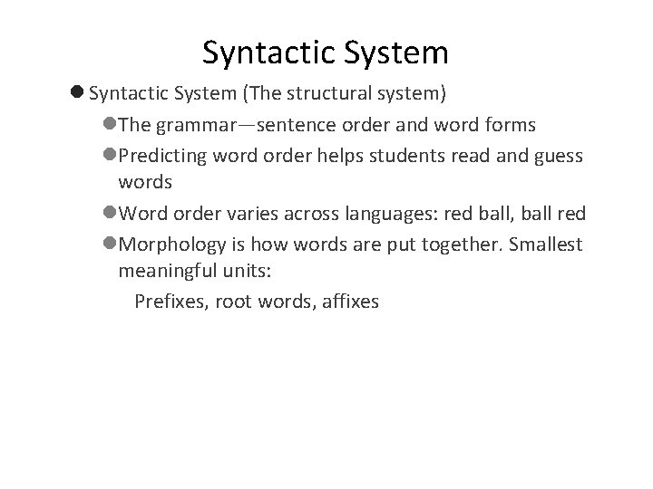 Syntactic System l Syntactic System (The structural system) l. The grammar—sentence order and word Syntactic System l Syntactic System (The structural system) l. The grammar—sentence order and word