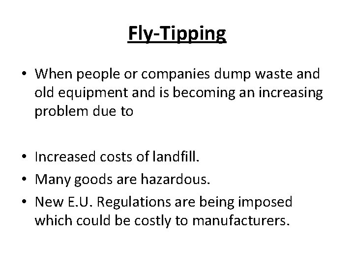 Fly-Tipping • When people or companies dump waste and old equipment and is becoming