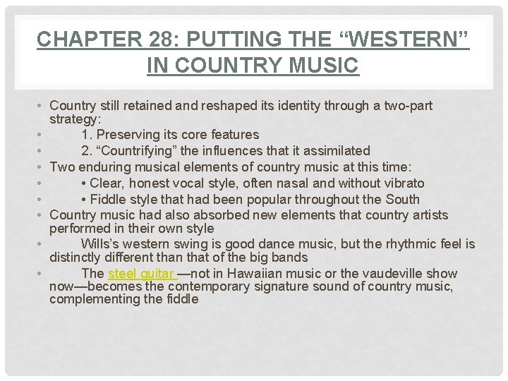 CHAPTER 28: PUTTING THE “WESTERN” IN COUNTRY MUSIC • Country still retained and reshaped