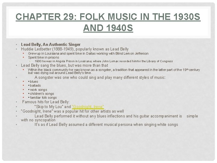 CHAPTER 29: FOLK MUSIC IN THE 1930 S AND 1940 S • Lead Belly,