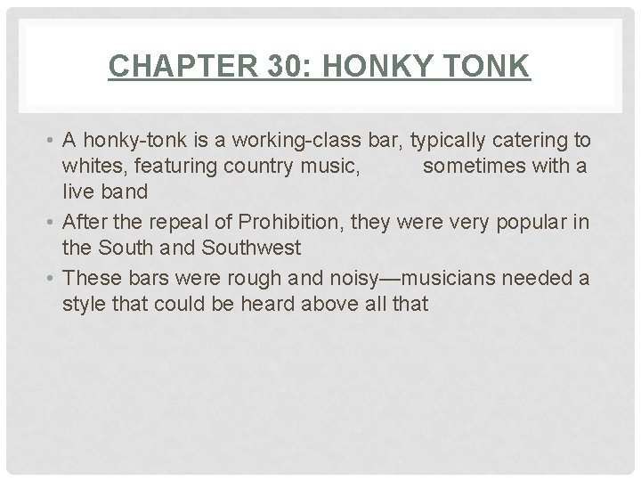 CHAPTER 30: HONKY TONK • A honky-tonk is a working-class bar, typically catering to