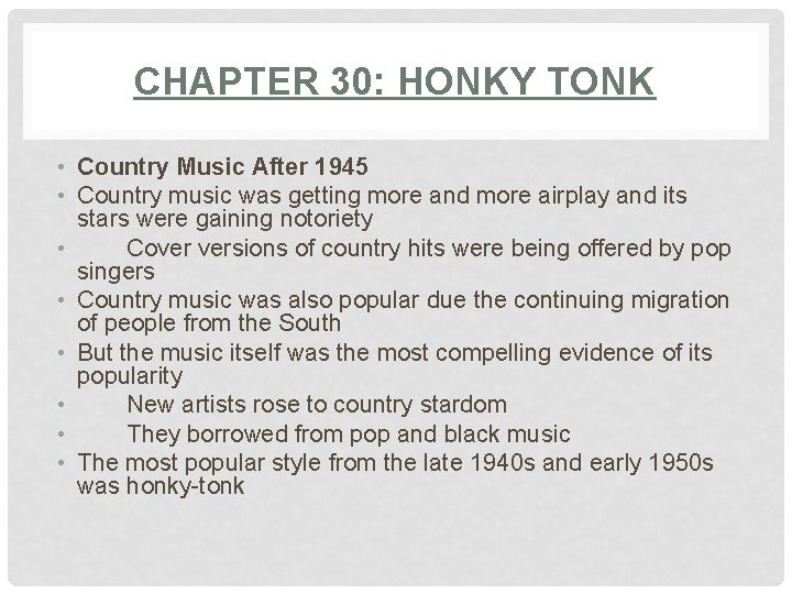 CHAPTER 30: HONKY TONK • Country Music After 1945 • Country music was getting