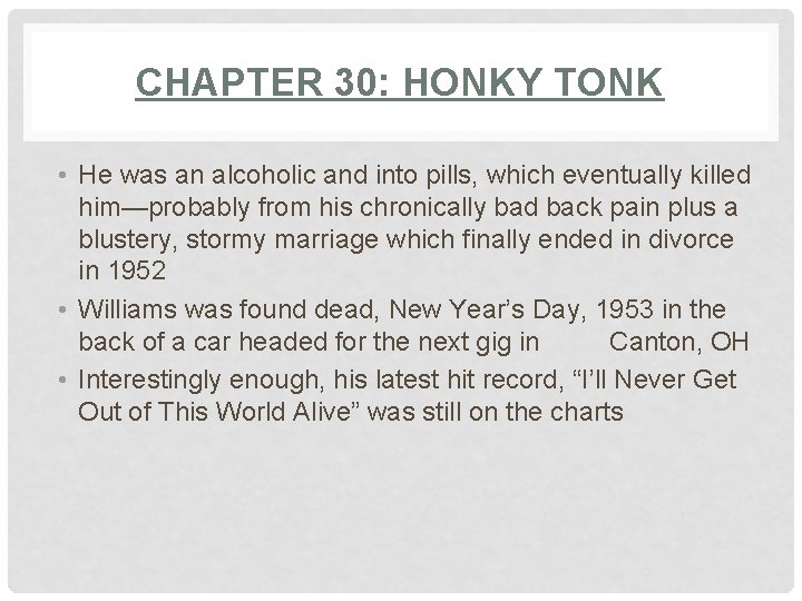 CHAPTER 30: HONKY TONK • He was an alcoholic and into pills, which eventually