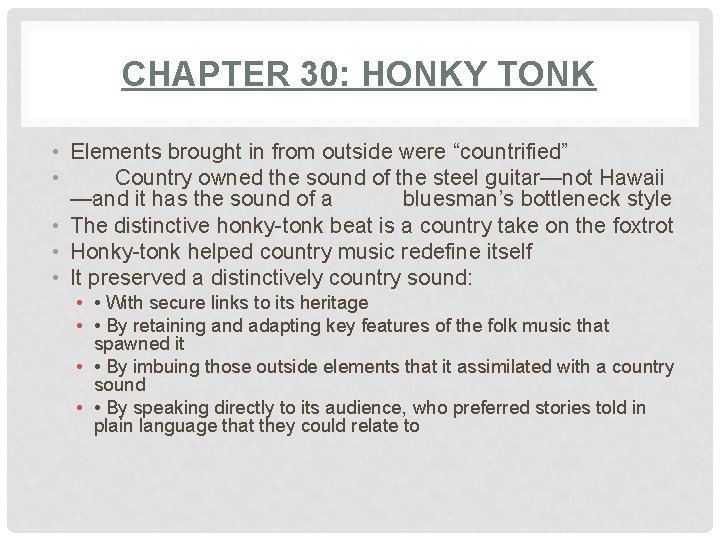 CHAPTER 30: HONKY TONK • Elements brought in from outside were “countrified” • Country