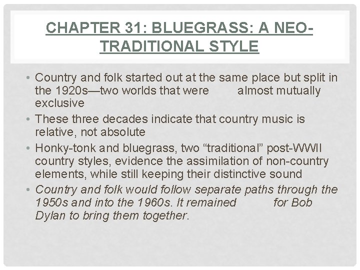 CHAPTER 31: BLUEGRASS: A NEOTRADITIONAL STYLE • Country and folk started out at the