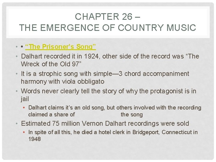 CHAPTER 26 – THE EMERGENCE OF COUNTRY MUSIC • • “The Prisoner’s Song” •