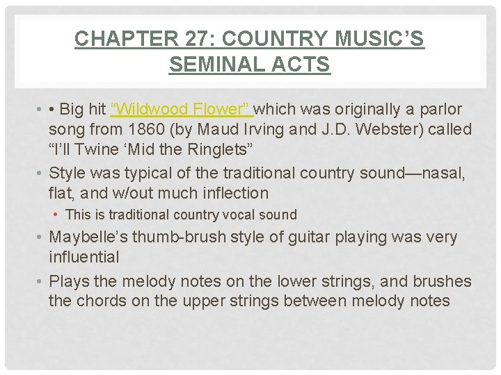 CHAPTER 27: COUNTRY MUSIC’S SEMINAL ACTS • • Big hit “Wildwood Flower” which was