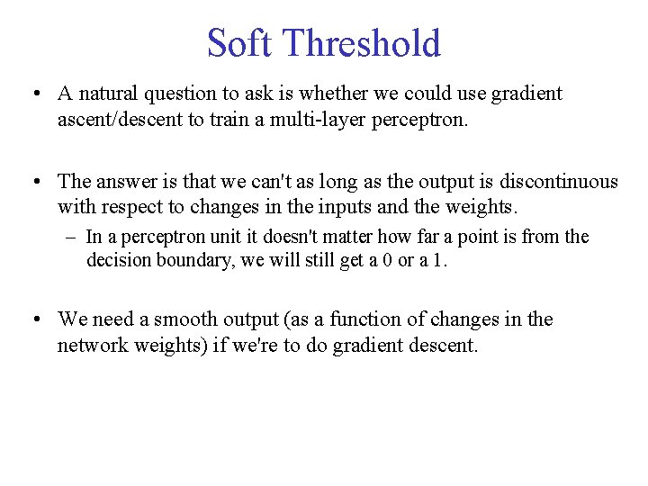 Soft Threshold • A natural question to ask is whether we could use gradient