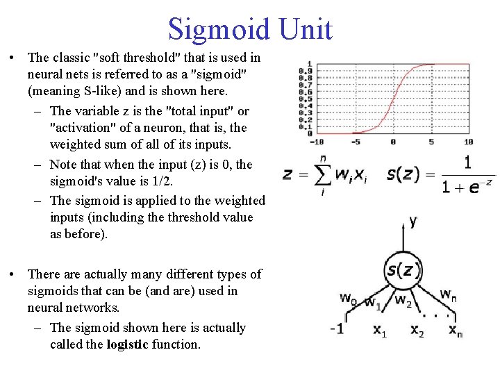 Sigmoid Unit • The classic "soft threshold" that is used in neural nets is