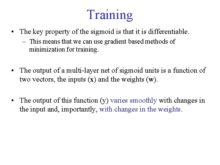 Training • The key property of the sigmoid is that it is differentiable. –