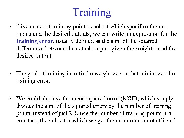 Training • Given a set of training points, each of which specifies the net