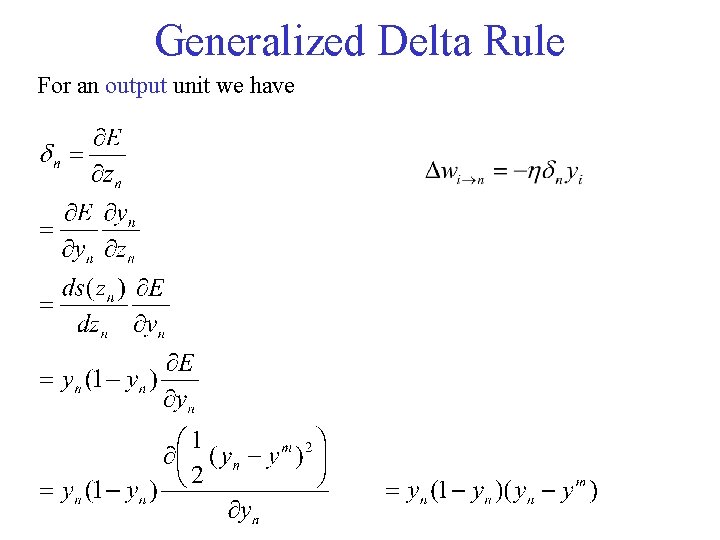 Generalized Delta Rule For an output unit we have 