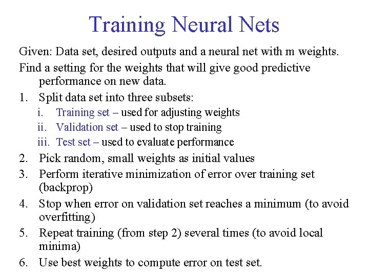 Training Neural Nets Given: Data set, desired outputs and a neural net with m