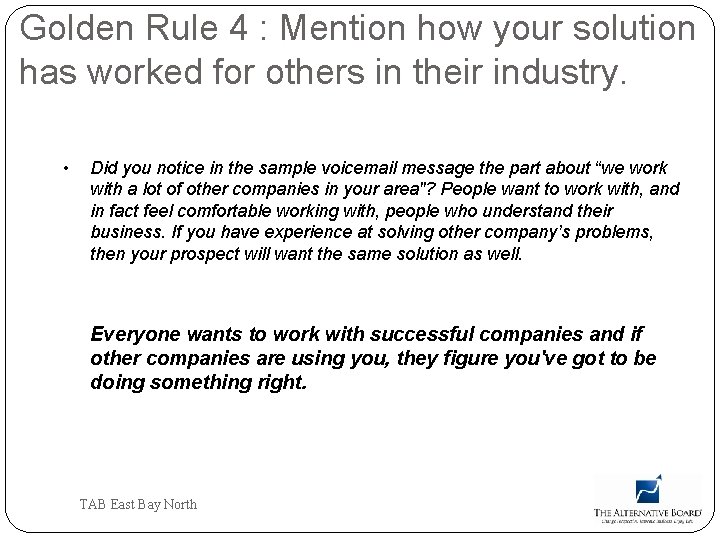 Golden Rule 4 : Mention how your solution has worked for others in their