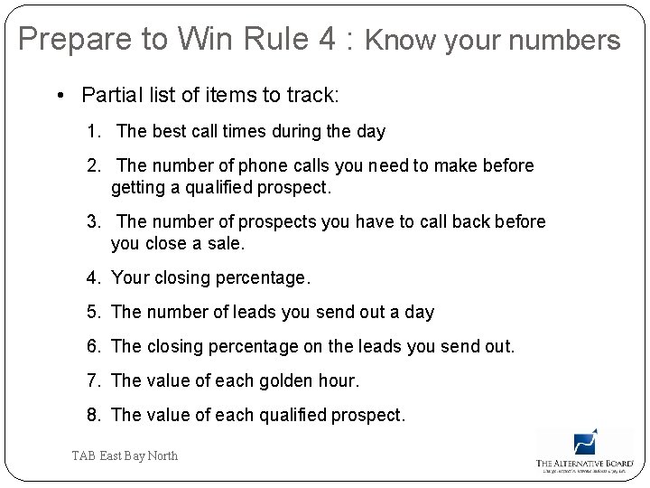 Prepare to Win Rule 4 : Know your numbers • Partial list of items