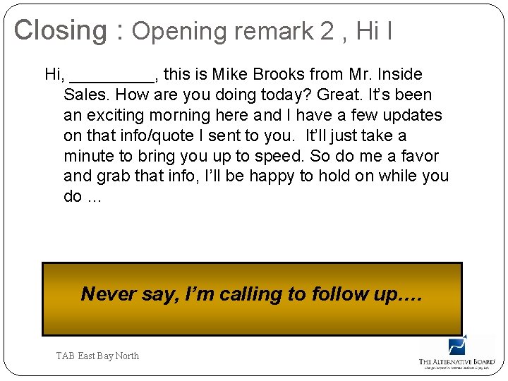 Closing : Opening remark 2 , Hi I Hi, _____, this is Mike Brooks