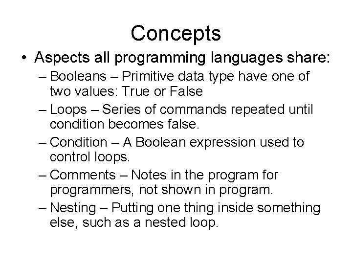 Concepts • Aspects all programming languages share: – Booleans – Primitive data type have Concepts • Aspects all programming languages share: – Booleans – Primitive data type have