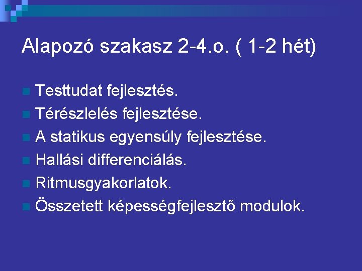 Alapozó szakasz 2 -4. o. ( 1 -2 hét) Testtudat fejlesztés. n Térészlelés fejlesztése.