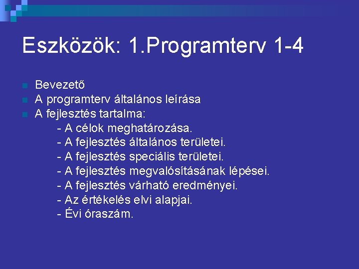 Eszközök: 1. Programterv 1 -4 n n n Bevezető A programterv általános leírása A