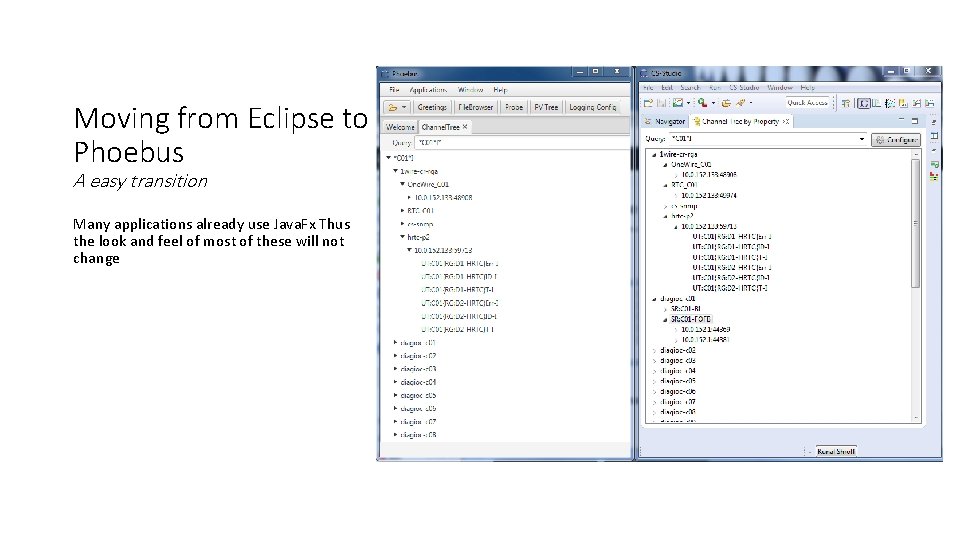 Moving from Eclipse to Phoebus A easy transition Many applications already use Java. Fx