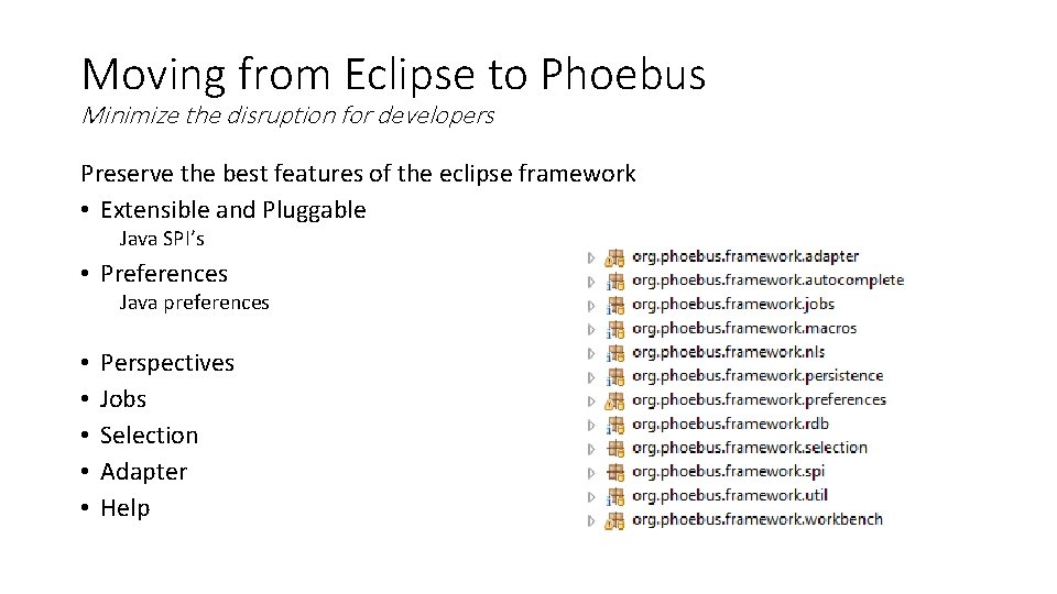 Moving from Eclipse to Phoebus Minimize the disruption for developers Preserve the best features
