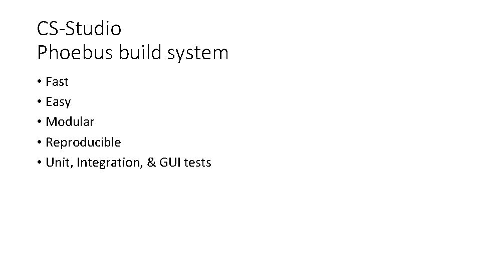 CS-Studio Phoebus build system • Fast • Easy • Modular • Reproducible • Unit,