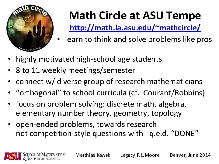 Math Circle at ASU Tempe http: //math. la. asu. edu/~mathcircle/ • learn to think