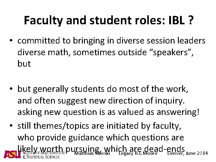 Faculty and student roles: IBL ? • committed to bringing in diverse session leaders