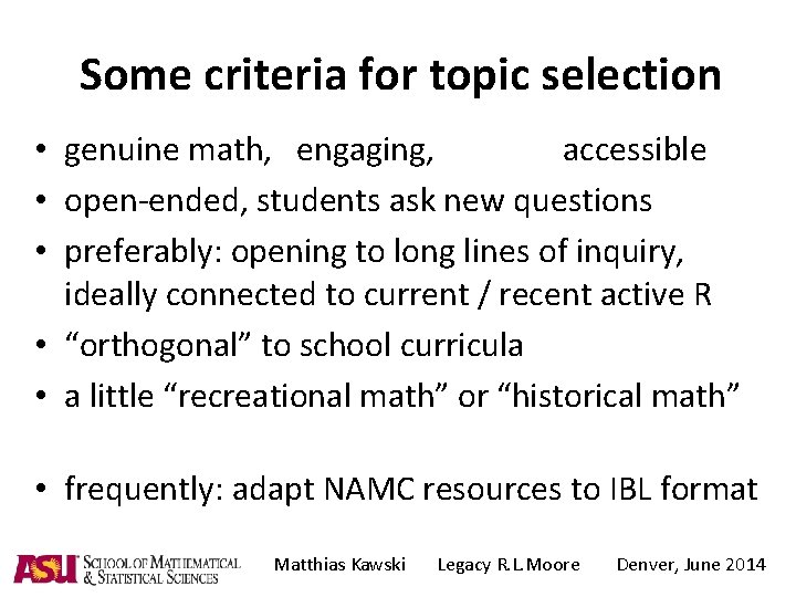 Some criteria for topic selection • genuine math, engaging, accessible • open-ended, students ask