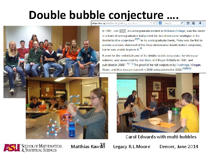 Double bubble conjecture …. Carol Edwards with multi-bubbles 18 Matthias Kawski Legacy R. L.