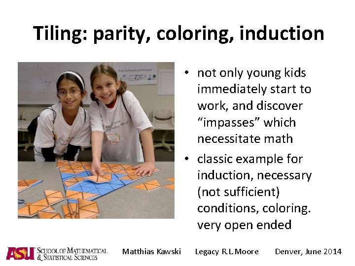 Tiling: parity, coloring, induction • not only young kids immediately start to work, and