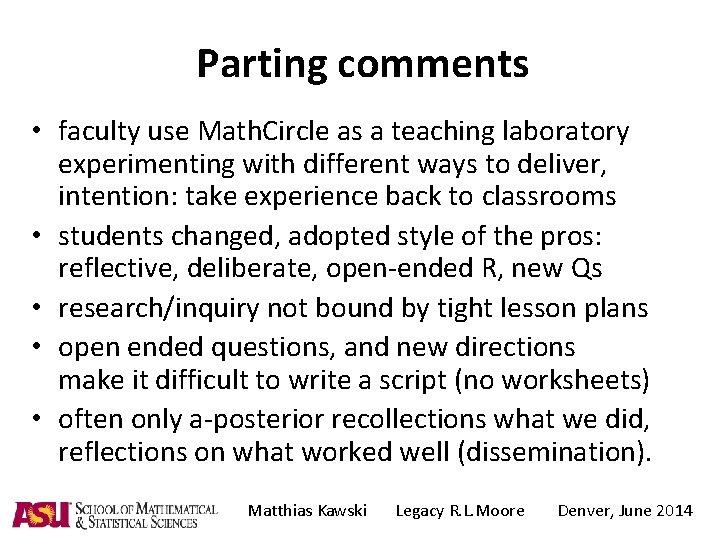Parting comments • faculty use Math. Circle as a teaching laboratory experimenting with different
