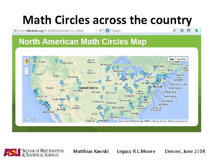 Math Circles across the country Matthias Kawski Legacy R. L. Moore Denver, June 2014