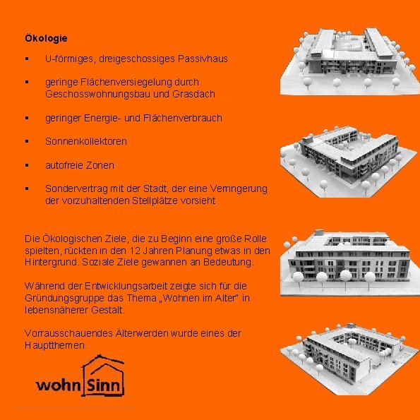 Ökologie § U-förmiges, dreigeschossiges Passivhaus § geringe Flächenversiegelung durch Geschosswohnungsbau und Grasdach § geringer