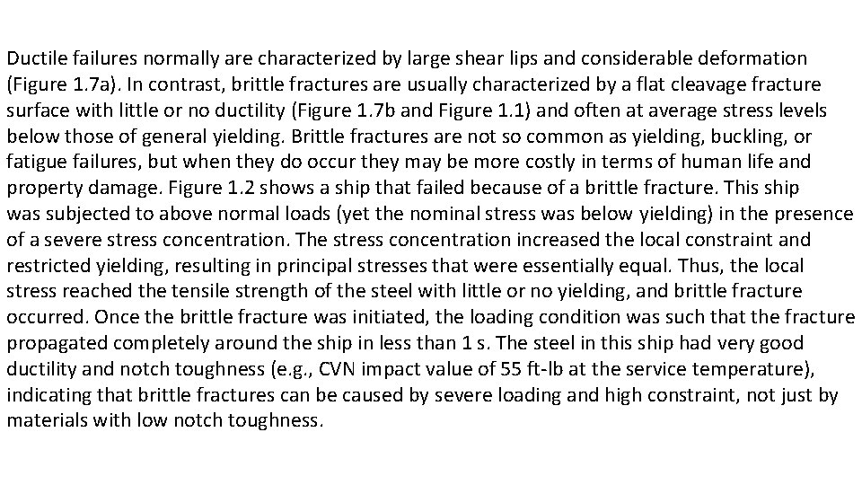 Ductile failures normally are characterized by large shear lips and considerable deformation (Figure 1.