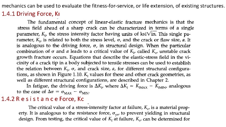 mechanics can be used to evaluate the fitness-for-service, or life extension, of existing structures.