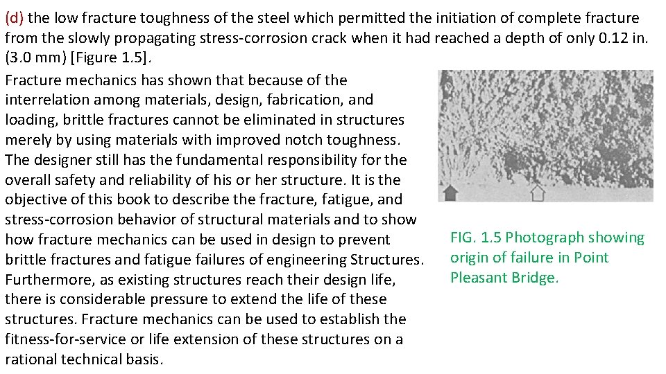 (d) the low fracture toughness of the steel which permitted the initiation of complete