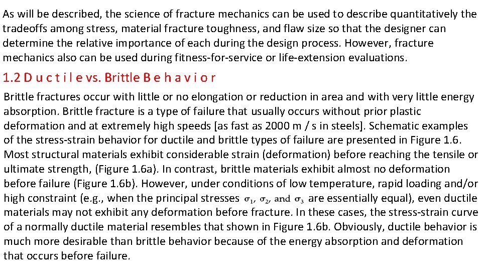 As will be described, the science of fracture mechanics can be used to describe