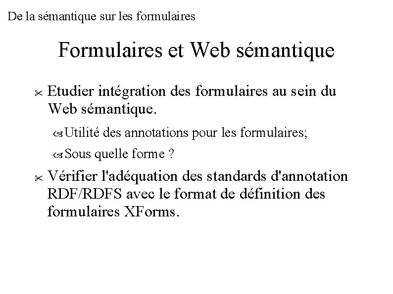 De la sémantique sur les formulaires Formulaires et Web sémantique Etudier intégration des formulaires