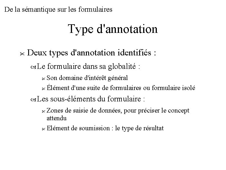 De la sémantique sur les formulaires Type d'annotation Deux types d'annotation identifiés : Le