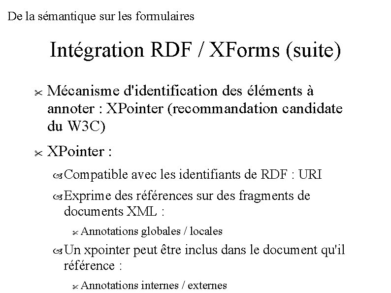 De la sémantique sur les formulaires Intégration RDF / XForms (suite) Mécanisme d'identification des